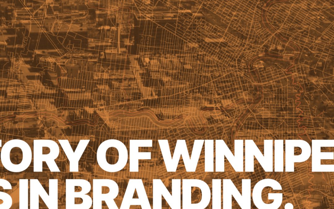 A history of Winnipeg’s roots in branding.